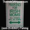 Parking for Irish Moms Sign 